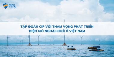 Tập đoàn CIP với tham vọng phát triển điện gió ngoài khơi ở Việt Nam